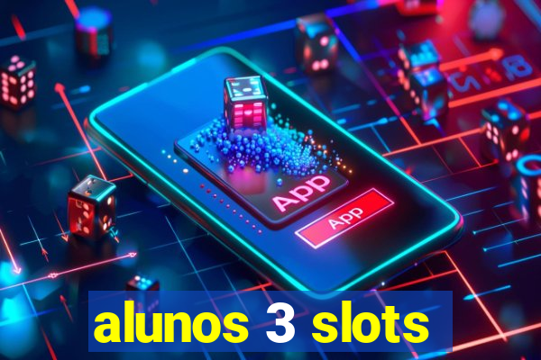 alunos 3 slots